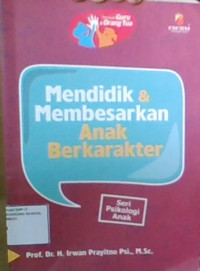 Mendidik & Membesarkan Anak Berkarakter