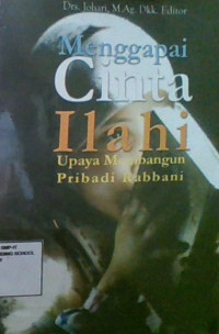 Menggapai Cinta Iahi : Upaya Membangun Pribadi Rabbani