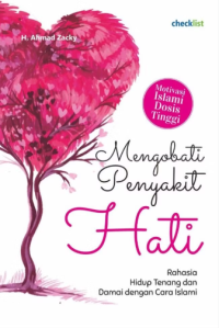 Mengobati Penyakit Hati; Rahasia Hidup Tenang dan Damai Dengan Cara Islami