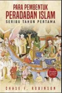 Para Pembentuk Peradaban Islam Seribu Tahun Pertama