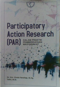 Participatory Action Research (PAR): Dalam Praktik Pemberdayaan Masyrakat