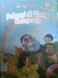 Petualangan Geng Kejora: Pelangi di Ujung Kampung