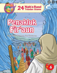 24 Nabi & Rasul Teladan Utama 6: penakluk Fir'aun