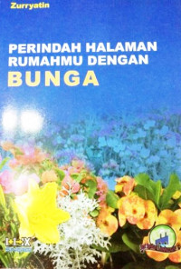 Perindah Halaman Rumahmu Dengan Bunga