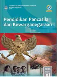 Pendidikan Pancasila Dan Kewarganegaraan : SMA/MA/SMK/MAK Kelas XI 2017