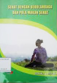 Sehat Dengan Berolahraga Dan Pola Makan Sehat