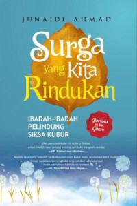 Surga Yang Kita Rindukan: Ibadah Ibadah Pelindung Siksa Kubur