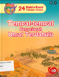 24 Nabi & Rasul Teladan Utama 10: Tempat-Tempat Bersejarah Umat Terdahulu