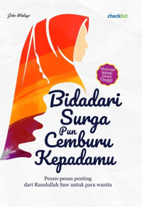 Bidadari Surga pun Cemburu Kepadamu; Pesan-pesan Penting Rasulullah untuk Para Wanita