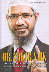 DR. Zakir Naik: Dokter Yang Paling Berpengaruh di Dunia yang Mengislamkan Jutaan Orang